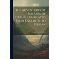 thumbnail image 1 of The Adventures of Haji Baba of Ispaha, Translated From English Into Persian (Paperback), 1 of 1