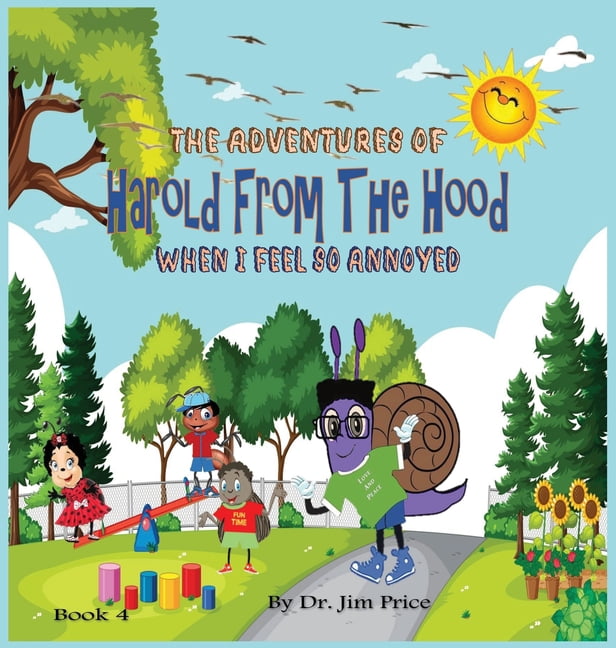 The Adventures of Harold from the Hood The Adventures of Harold From The Hood: When I Feel So Annoyed, Book 4, (Hardcover)