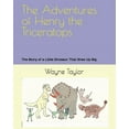 thumbnail image 1 of The Adventures of Henry the Triceratops: The Story of a Little Dinosaur That Grew Up Big, (Paperback), 1 of 1