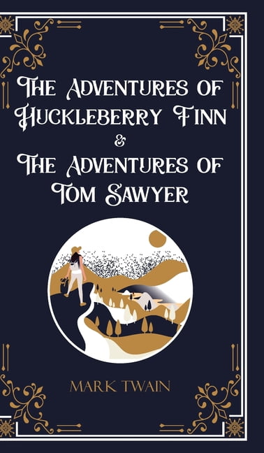The Adventures of Huckleberry Finn & The Adventures of Tom Sawyer, (Hardcover)