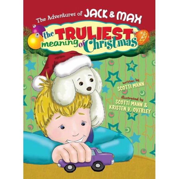 The Adventures of Jack & Max: The Truliest Meaning of Christmas, (Hardcover)