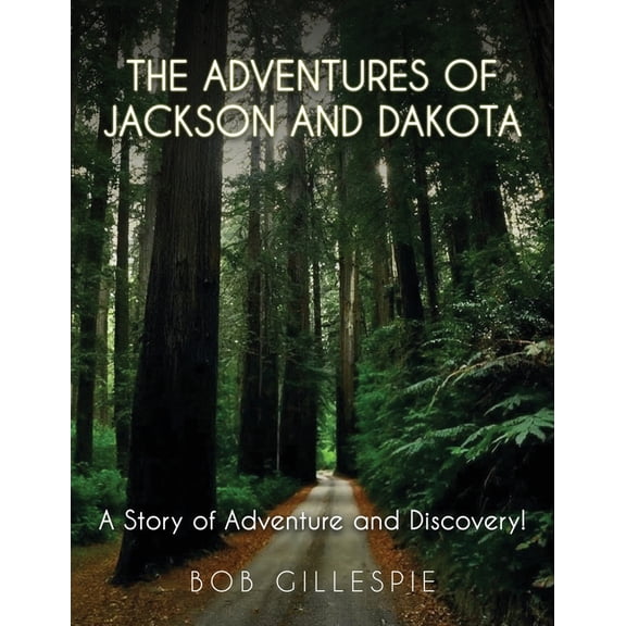 The Adventures of Jackson and Dakota: A story of Adventure and Discovery, (Paperback)