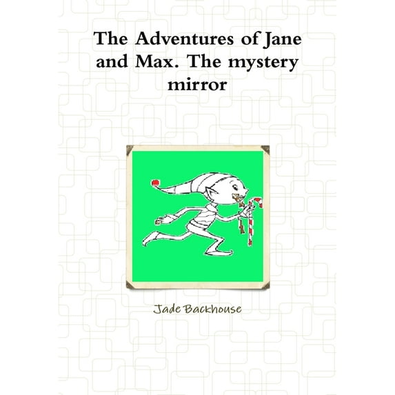 The Adventures of Jane and Max. The mystery mirror, (Paperback)