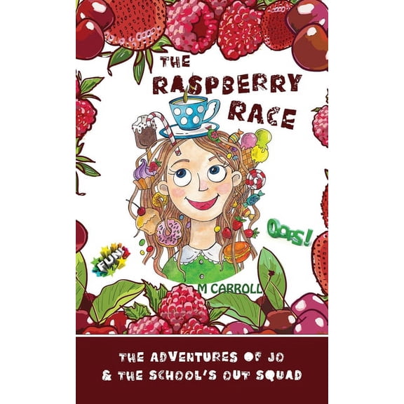 The Adventures of Jo & the School's Out  The Raspberry Race: The Adventures of Jo & the School's Out Squad, Book 1, (Paperback)