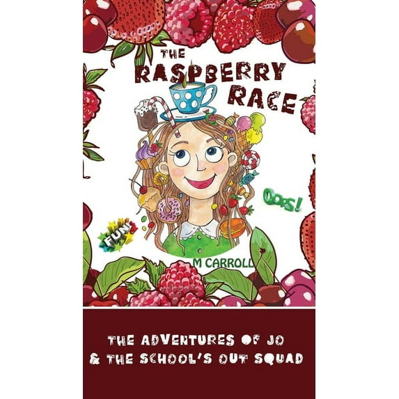 The Adventures of Jo & the School's Out The Raspberry Race: The Adventures of Jo & the School's Out Squad, Book 1, (Hardcover)