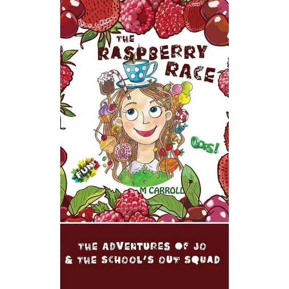 The Adventures of Jo & the School&ap The Raspberry Race: The Adventures of Jo & the School's Out Squad, Book 1, (Hardcover)