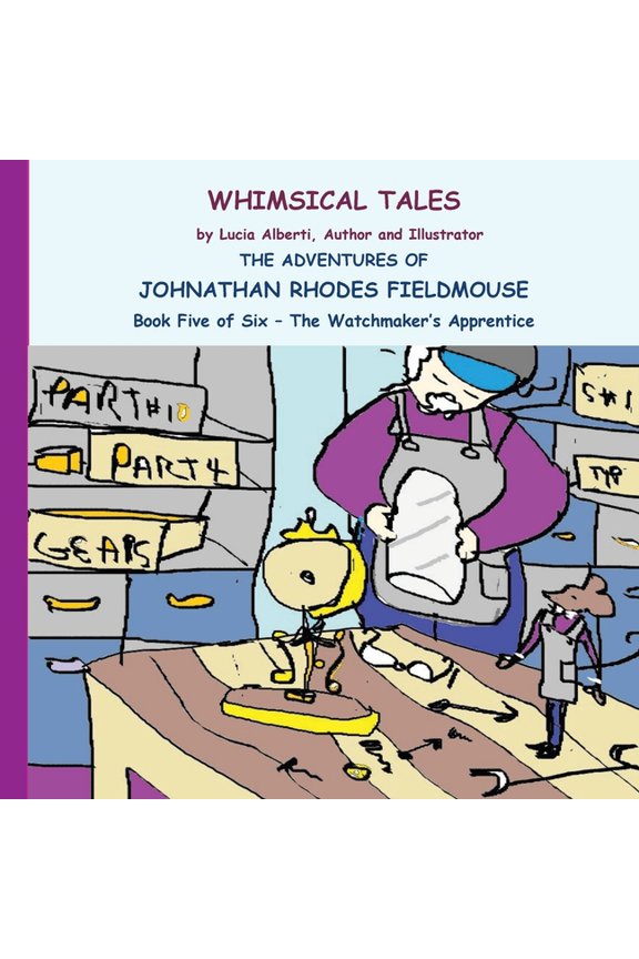The Adventures of Johnathan Rhodes Fieldmouse Book Five of Six The Watchmakers Apprentice, (Paperback)