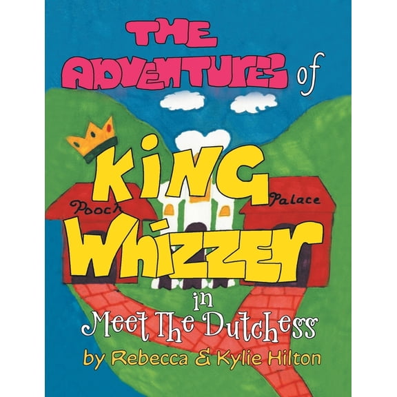 The Adventures of King Whizzer : in Meet the Dutchess (Paperback)