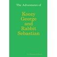 thumbnail image 1 of The Adventures of Koozy George and Rabbit Sebastian, (Paperback), 1 of 1