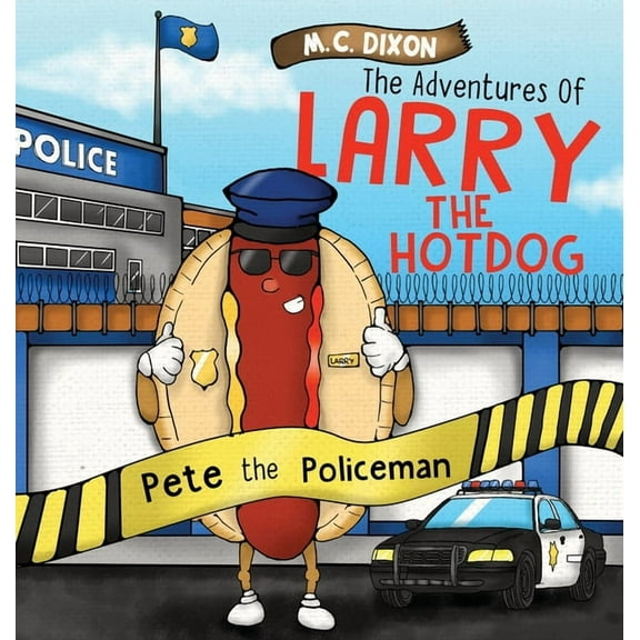 The Adventures of Larry the Hot Dog The Adventures of Larry the Hot Dog: Pete the Policeman, Book ONE, (Hardcover)