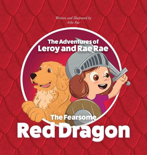 The Adventures of Leroy and Rae Rae, The Fearsome Red Dragon, (Hardcover)