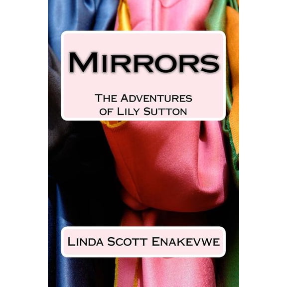 The Adventures of Lily Sutton - Book 1 - Mirrors (Paperback)