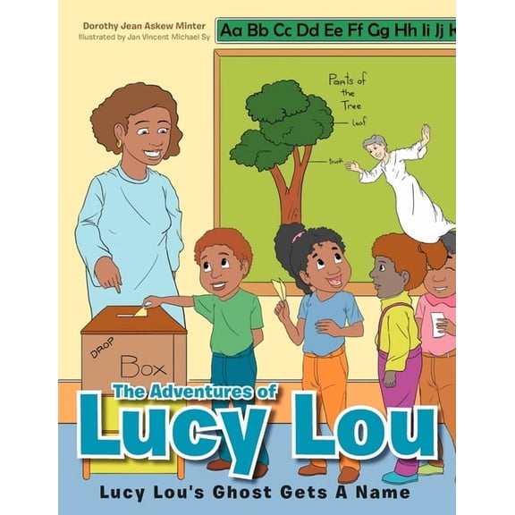 The Adventures of Lucy Lou: Lucy Lou's Ghost Gets A Name: Lucy Lou's Ghost Gets A Name, (Paperback)