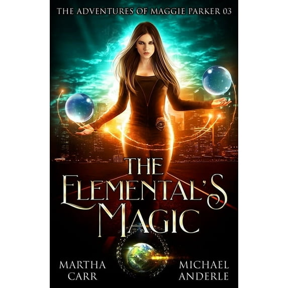 The Adventures of Maggie Parker The Elemental's Magic: The Adventures of Maggie Parker Book 3, Book 3, (Paperback)