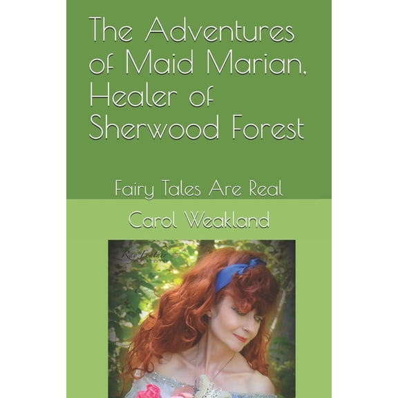 The Adventures of Maid Marian: The Adventures of Maid Marian, Healer of Sherwood Forest : Fairy Tales Are Real (Series #1) (Paperback)
