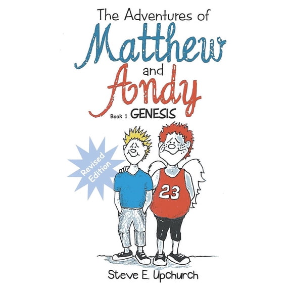 The Adventures of Matthew and Andy, Book 1 Genesis (Paperback) by Steve E Upchurch