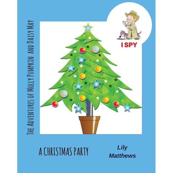I Spy The Adventures of Molly Pumpkin & Daisy May: I Spy: A Christmas Party, Book 1, (Paperback)