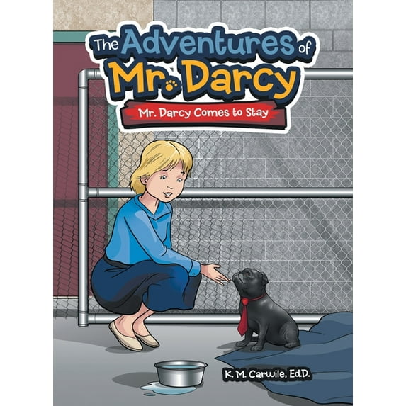 The Adventures of Mr. Darcy K M Carwile Ed D (Hardcover)
