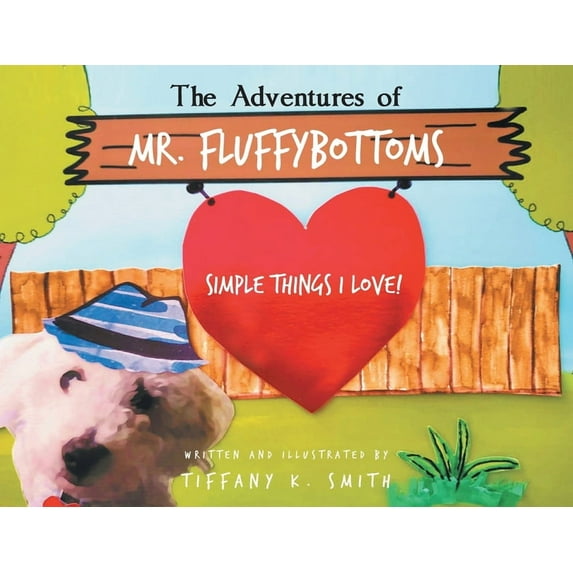 The Adventures of Mr. Fluffybottoms: Simple Things I Love!, (Paperback)
