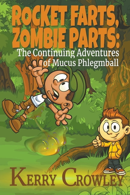 The Adventures of Mucus Phlegmball Rocket Farts, Zombie Parts: The Continuing Adventures of Mucus Phlegmball, Book 2, (Paperback)