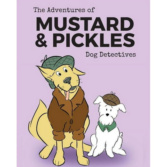 The Adventures of Mustard and Pickles, Dog Detectives (Paperback)