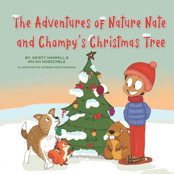 The Adventures of Nature Nate The Adventures of Nature Nate and Chompy's Christmas Tree: Holistic Thinking Kids, Book 2, (Paperback)