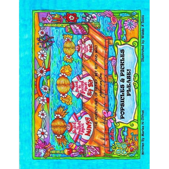 Popsicles Pickles Please: The Adventures of Nunky, Bit Bit, and Mac Adventure 1 Paperback 1514161737 9781514161739 Marlee N Clifton