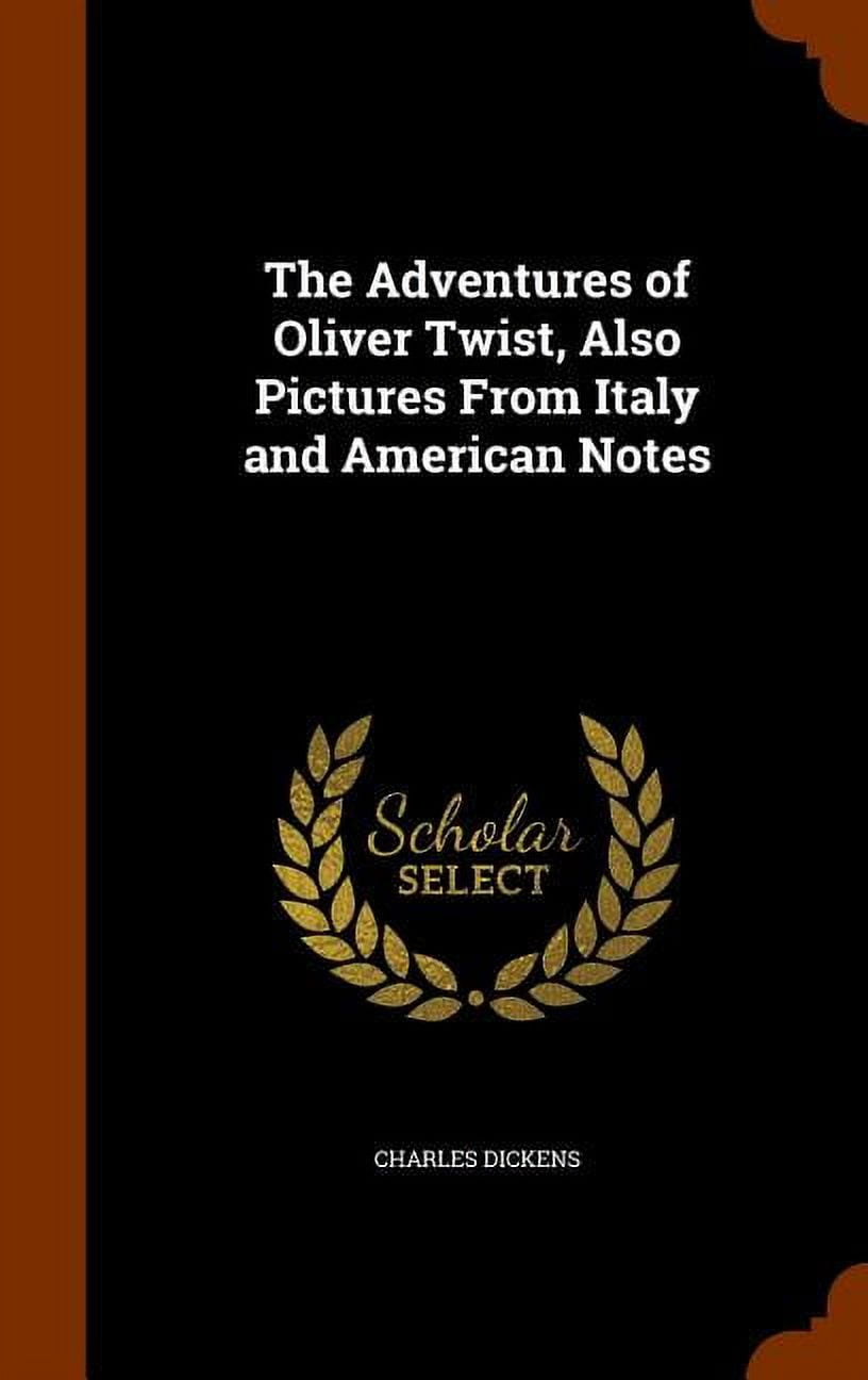The Adventures of Oliver Twist, Also Pictures from Italy and American Notes (Hardcover)