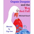 thumbnail image 1 of The Adventures of Oopsie Doopsie Oopsie Doopsie and the Big Red Fish, (Paperback), 1 of 1