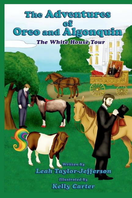 The Adventures of Oreo and Algonquin: The White House Tour (Paperback) by Leah Taylor Jefferson