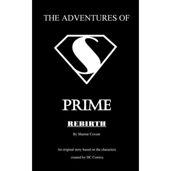 The Adventures of PRIME: Rebirth  Paperback  1727670515 9781727670516 Shamar Coxum