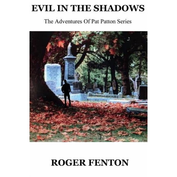 The Adventures of Pat Paton Evil In The Shadows: The Adventures Of Pat Patton, Book 2, (Paperback)