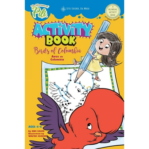 The Adventures of Pili Activity Book: Birds of Colombia . Bilingual. Dual Language English / Spanish for Kids Ages 4-8: , (Paperback)