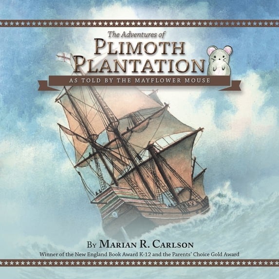 The Adventures of Plimoth Plantation: As Told by the Mayflower Mouse Paperback Marian R Carlson
