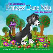 The Adventures of Princess Dane Nala Dan The Adventures Of Princess Dane Nala Dane What About Me!, Book 1, (Paperback)