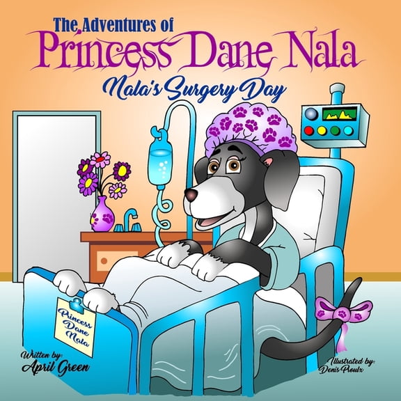 The Adventures of Princess Dane Nala: Nala's Surgery Day, (Paperback)