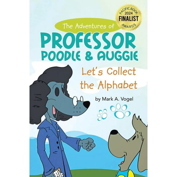 The Adventures of Professor Poodle and Auggie: Let's Collect the Alphabet, (Paperback)