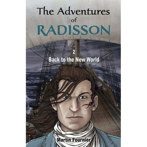 The Adventures of Radisson: The Adventures of Radisson 2 : Back to the New World (Paperback)