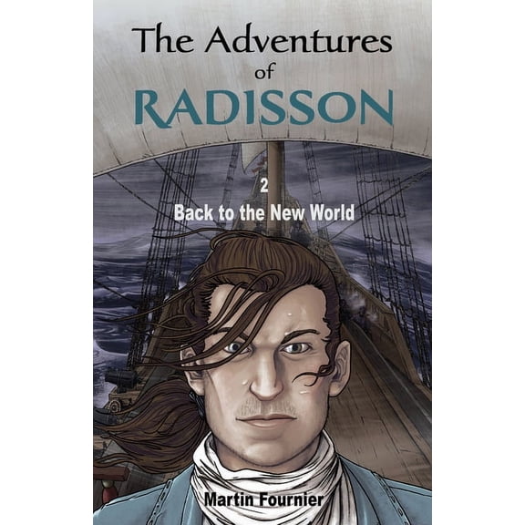 The Adventures of Radisson: The Adventures of Radisson 2 : Back to the New World (Paperback)