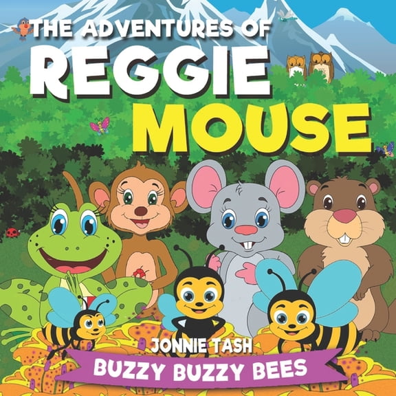 The Adventures of Reggie Mouse and His F The Adventures of Reggie Mouse and his Forest Friends: Buzzy Buzzy Bees, Book 4, (Paperback)