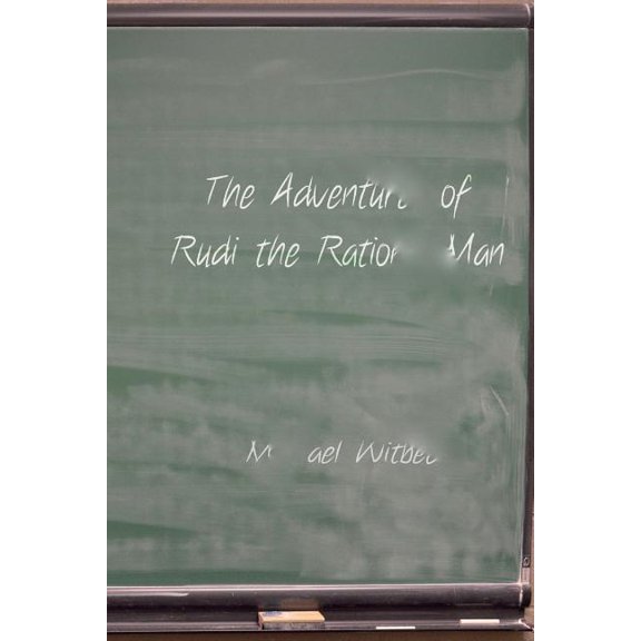 The Adventures of Rudi the Rational Man (Paperback)