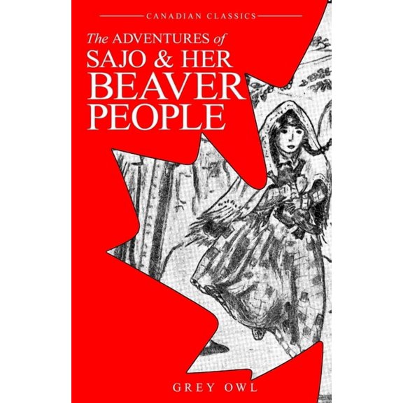 The Adventures of Sajo and her Beaver People, (Paperback)