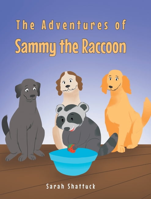 Sam The Racoon The Adventures of Sammy the Raccoon, (Hardcover) - Walmart.com