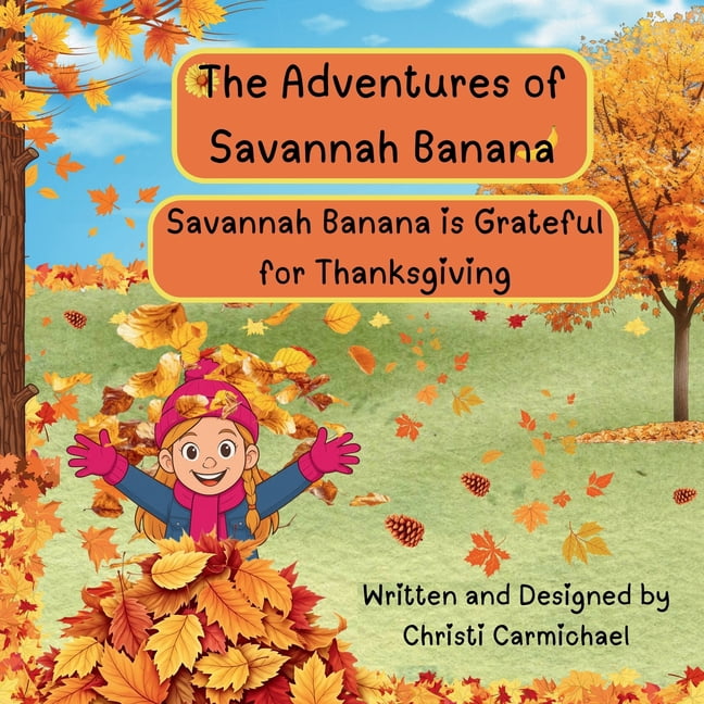 The Adventures of Savannah Banana: Savannah Banana is Grateful for Thanksgiving, (Paperback)