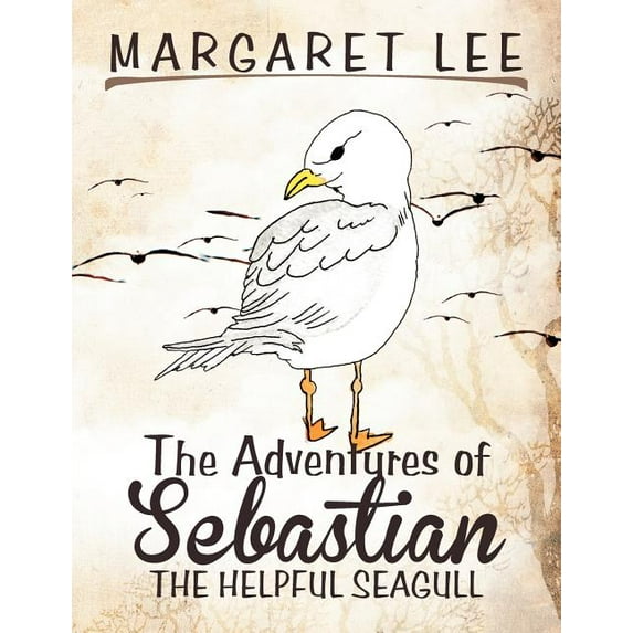 The Adventures of Sebastian the Helpful Seagull, (Paperback)