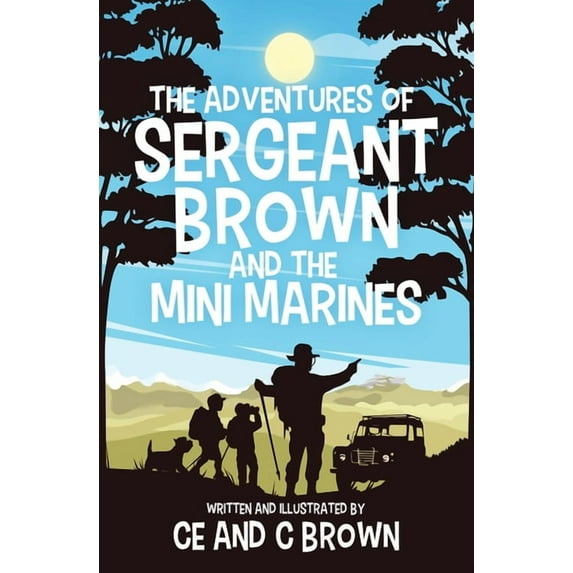 The Adventures of Sergeant Brown and the Mini Marines, (Paperback)