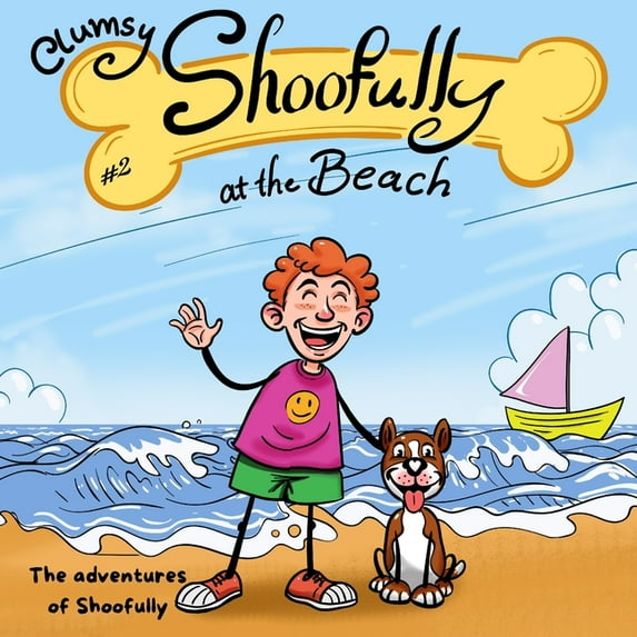 The Adventures of Shoofully Clumsy Shoofully at the Beach: "The Adventures of Shoofully" Series (2nd Book), Book 2, (Paperback)