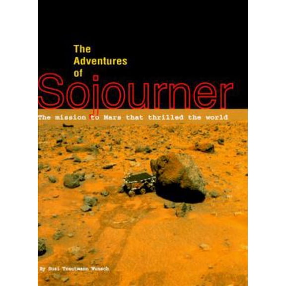 Pre-Owned The Adventures of Sojourner: The Mission to Mars That Thrilled the World (Hardcover) by Susi Wunsch
