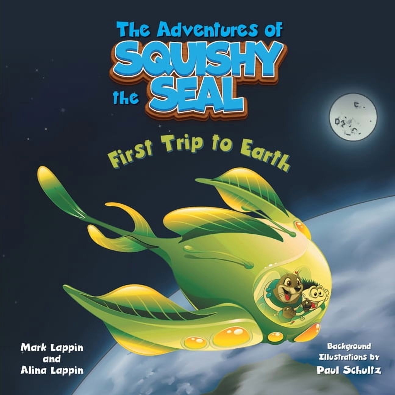 The Adventures of Squishy the Seal First Trip to Earth, (Paperback