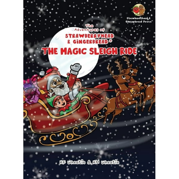 The Adventures of Strawberryhead & Gingerbread(R)-The Magic Sleigh Ride: A heartwarming family Christmas tale filled wit, (Hardcover)